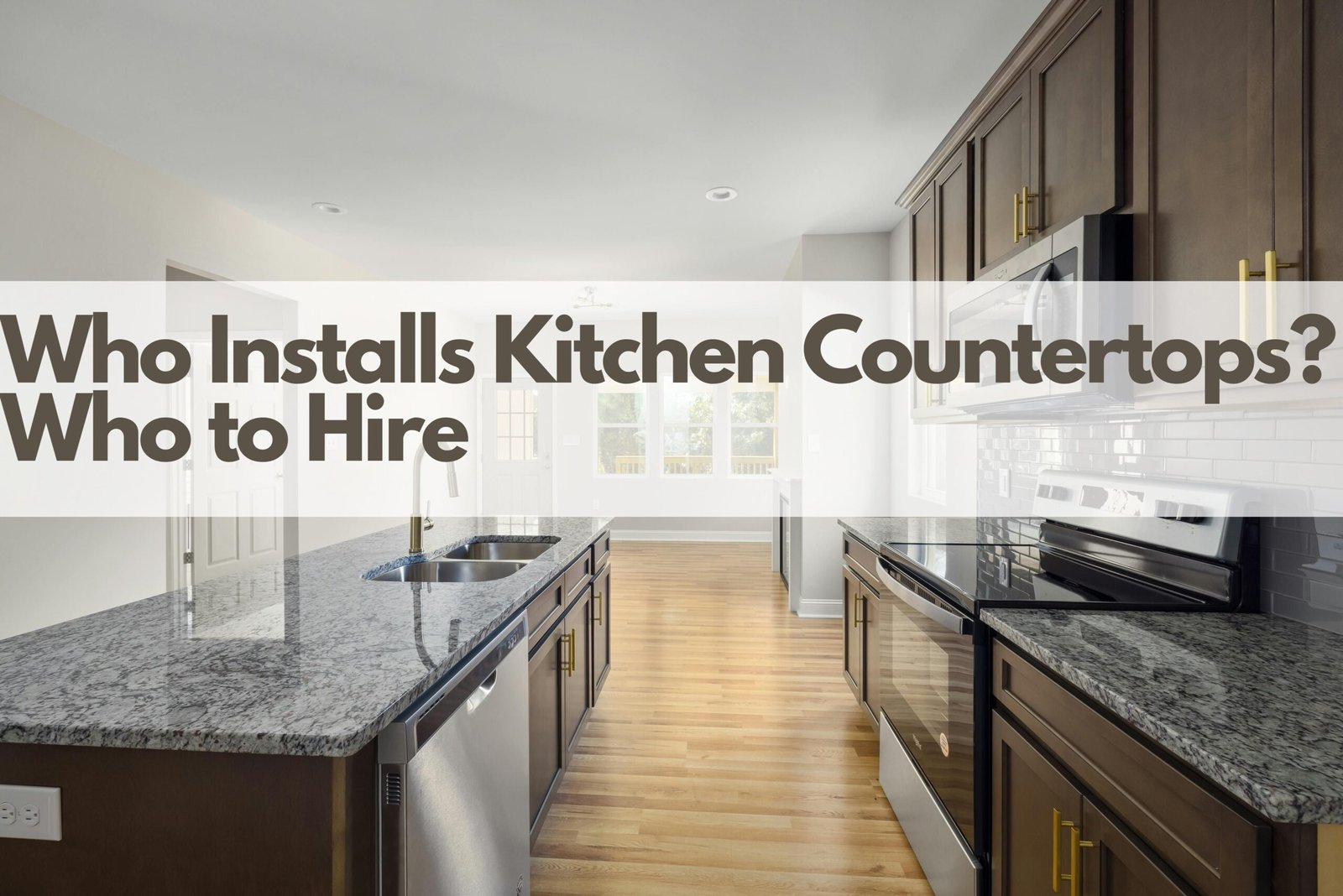 Who Installs Kitchen Countertops? Who to Hire
