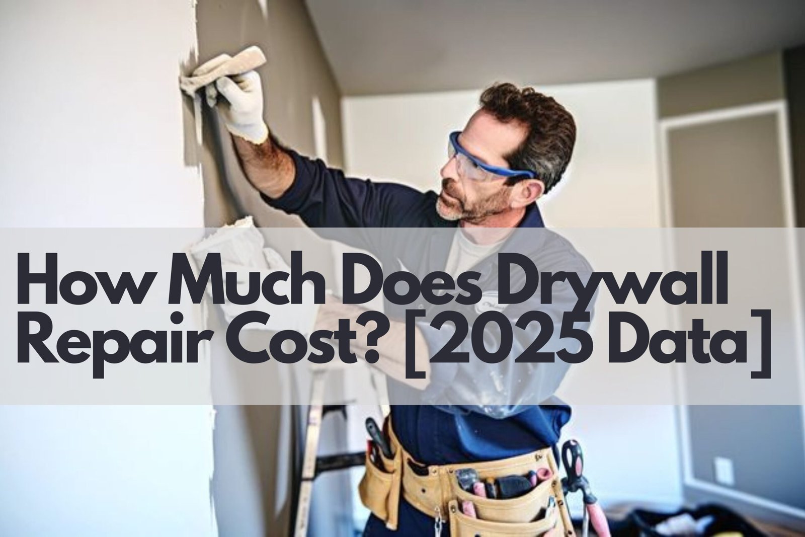 2025 Drywall Repair Cost: What You Need to Know Before You Fix