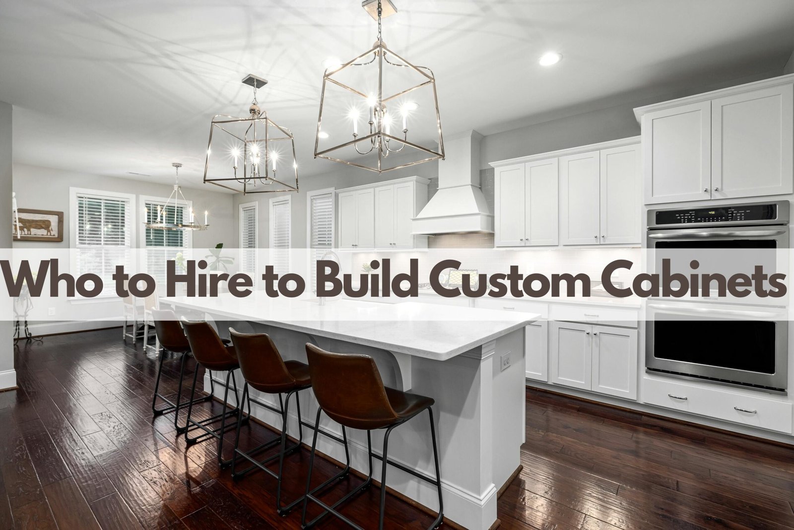 Who to Hire to Build Custom Cabinets