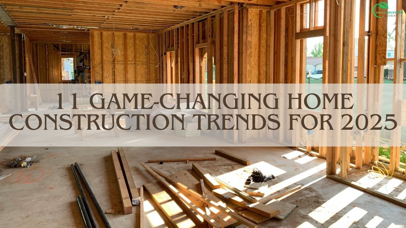 11 Game-Changing Home Construction Trends for 2025