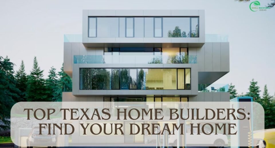 Top Texas Home Builders: Find Your Dream Home