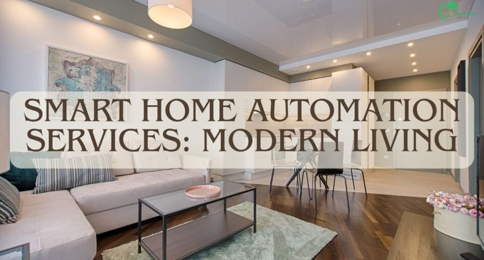 Smart Home Automation Services: Modern Living