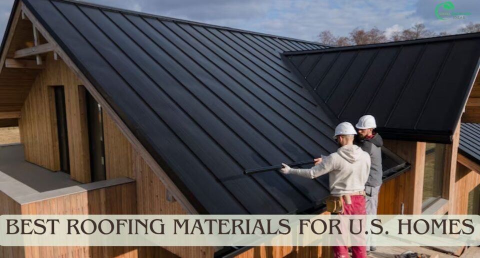 Best Roofing Materials for U.S. Homes